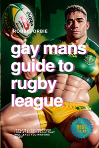 Gay Mans Guide to Rugby League