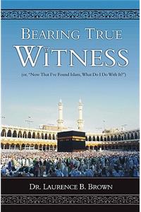 Bearing True Witness