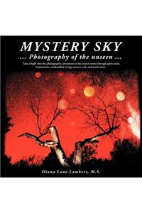 Mystery Sky: ... Photography of the Unseen ...