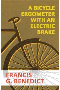 A Bicycle Ergometer with an Electric Brake