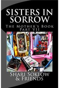 Sisters In Sorrow; The Mother's Book Part VII