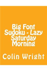 Big Font Sudoku - Lazy Saturday Morning