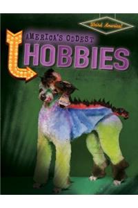 America's Oddest Hobbies