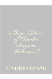 More Letters of Charles Darwin Volume I
