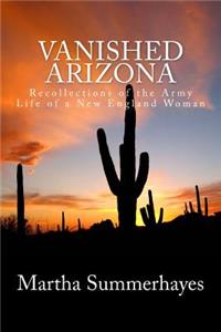 Vanished Arizona: Recollections of the Army Life of a New England Woman