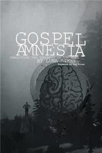 Gospel Amnesia: Forgetting the Goodness of the News