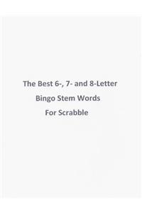 Best 6-, 7- and 8-Letter Bingo Stem Words For Scrabble