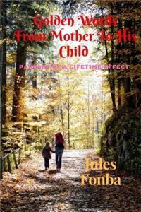 Golden Words From Mother To Her Child