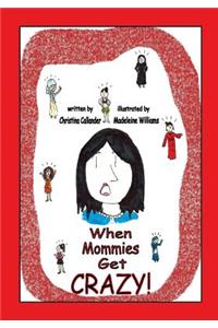 When Mommies Get Crazy!