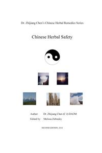 Chinese Herbal Safety - Dr. Zhijiang Chen Chinese Herbal Remedies Series