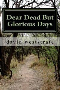 Dear Dead But Glorious Days