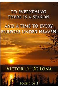 To Everything There is a Season, & A Time to Every Purpose Under Heaven!