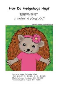 How Do Hedgehogs Hug? Simplified Mandarin Pinyin 6X9 Trade Version