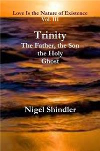 Trinity; The Father, the Son, the Holy Ghost