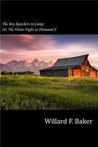The Boy Ranchers in Camp; Or, the Water Fight at Diamond X