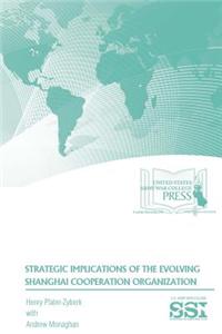 Strategic Implications of the Evolving Shanghai Cooperation Organization