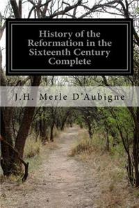 History of the Reformation in the Sixteenth Century Complete