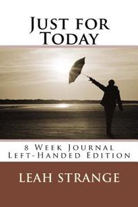 Just for Today 8 Week Journal: Left-Handed Edition