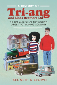 History of Tri-Ang and Lines Brothers Ltd