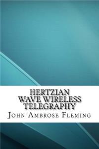 Hertzian Wave Wireless Telegraphy