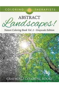 Abstract Landscapes! - Nature Coloring Book Vol. 2 Grayscale Edition Grayscale Coloring Books