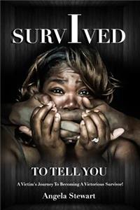 I Survived To Tell You
