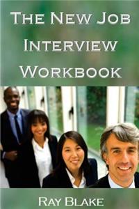 New Job Interview Workbook: Turning your opportunity into a job offer