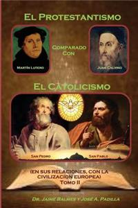 El Protestantismo, comparado con el Catolicismo (Tomo II)