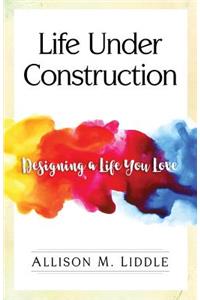 Life Under Construction