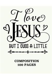 I love jesus but I cuss a little composition notebook 100 pages