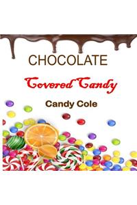 Chocolate Covered Candy