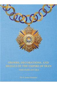 Orders, Decorations, and Medals of the Empire of Iran - the Pahlavi Era