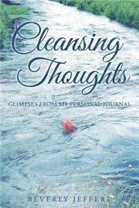 Cleansing Thoughts: Glimpses from My Personal Journal