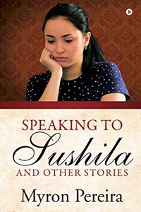 Speaking to Sushila and Other Stories