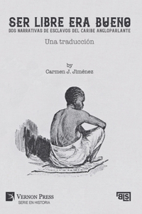 Ser libre era bueno: Dos narrativas de esclavos del caribe angloparlante