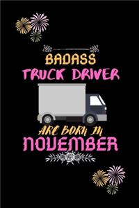 Badass Truck Driver are born in November.