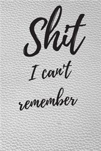 Shit I Can't Remember