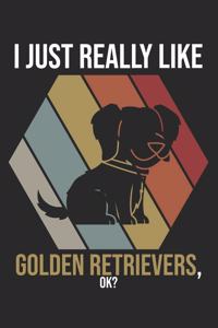 I Just Really Like Golden Retrievers, OK?