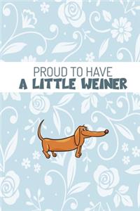 Proud To Have A Little Weiner
