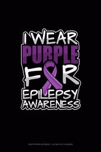 I Wear Purple For Epilepsy Awareness