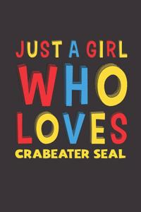 Just A Girl Who Loves Crabeater Seal