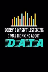 Sorry I Wasn't Listening I Was Thinking About Data