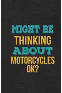 Might Be Thinking About Motorcycles Ok? A5 Lined Notebook