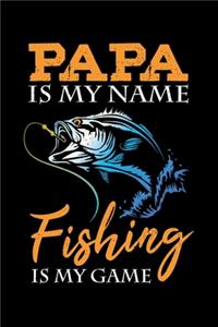 Papa Is My Name Fishing Is My Game