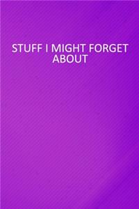 Stuff I Might Forget About