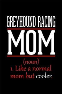Greyhound Racing Mom Notebook