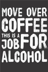 Move Over Coffee This is a Job for Alcohol