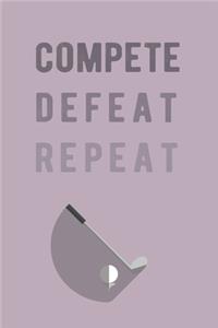 Compete, Defeat, Repeat.