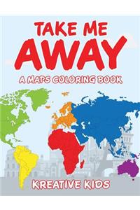 Take Me Away, A Maps Coloring Book