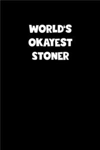 World's Okayest Stoner Notebook - Stoner Diary - Stoner Journal - Funny Gift for Stoner